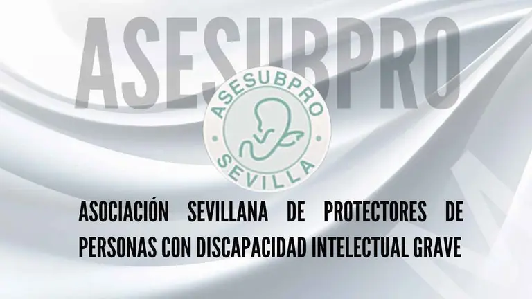 ASOCIACI&Oacute;N SEVILLANA DE PROTECTORES DE PERSONAS CON DISCAPACIDAD INTELECTUAL GRAVE (ASESUBPRO)