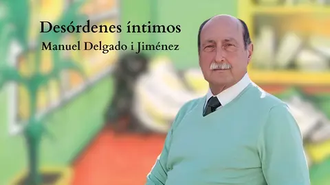 Des&oacute;rdenes &iacute;ntimos de Manuel Delgado i Jim&eacute;nez 