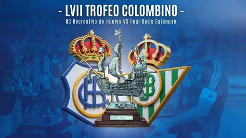 Recreativo de Huelva y Real Betis se enfrentar&aacute;n en el LVII Trofeo Colombino