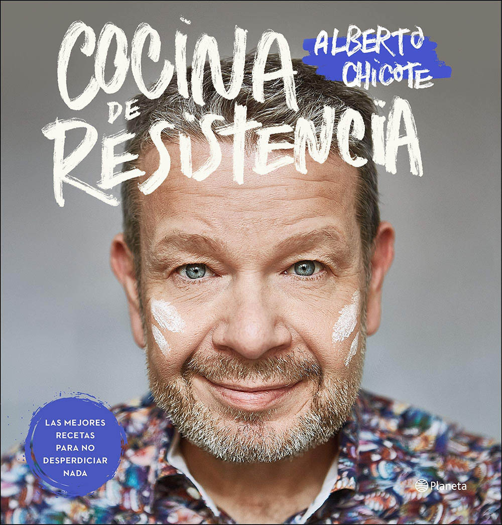 Cocina de resistencia Las mejores recetas para no desperdiciar nada – Alberto Chicote
